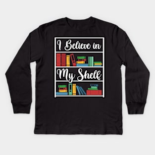 I believe in my Shelf Kids Long Sleeve T-Shirt